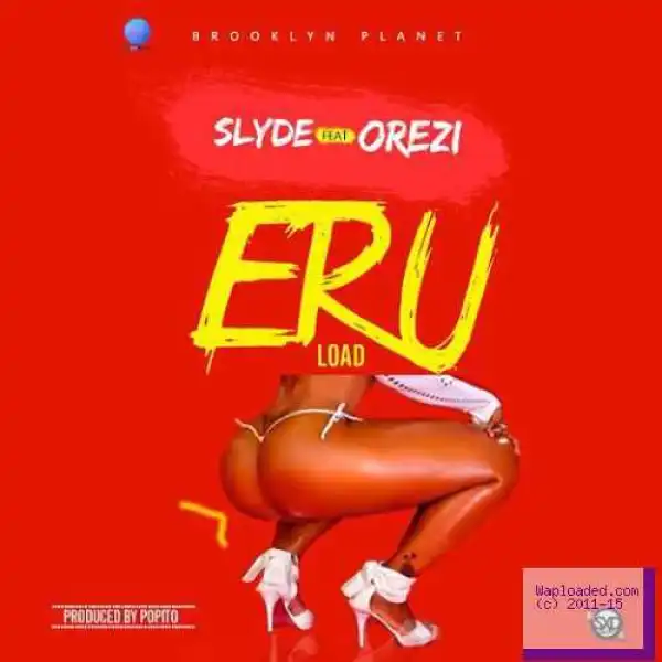 Slyde - Eru Ft. Orezi (Prod By Popito)